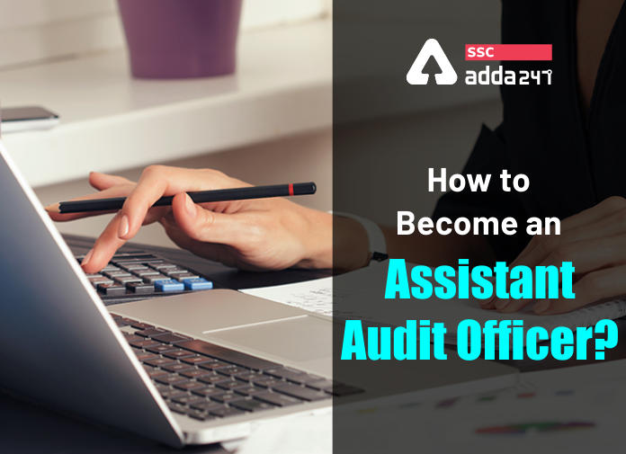 How to become an Assistant Audit Officer-Blog