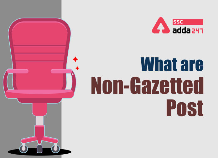 What are Non-Gazetted Post - Blog