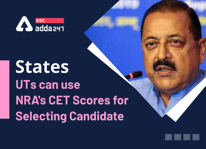 States, UTs can use NRA's CET scores for selecting candidate - Blog