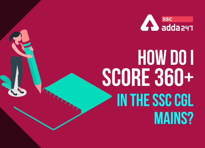 How do I score 360+ in the SSC CGL Mains - Blog