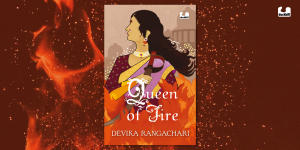 Queen of Fire: A new book titled "Queen of Fire" authored by Devika Rangachari_4.1