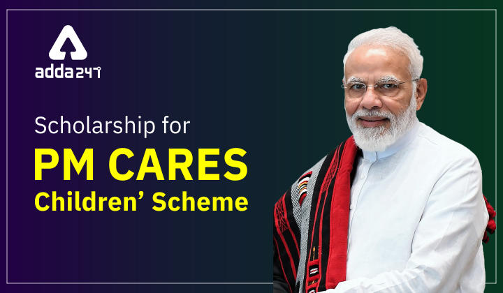 Scholarship for PMCARES Children’ scheme