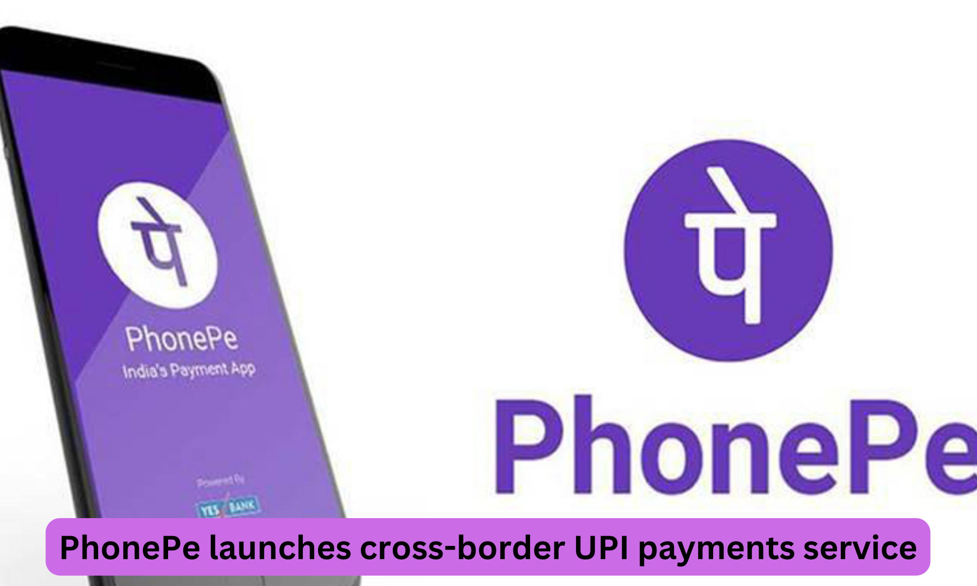 PhonePe launches cross-border UPI payments service