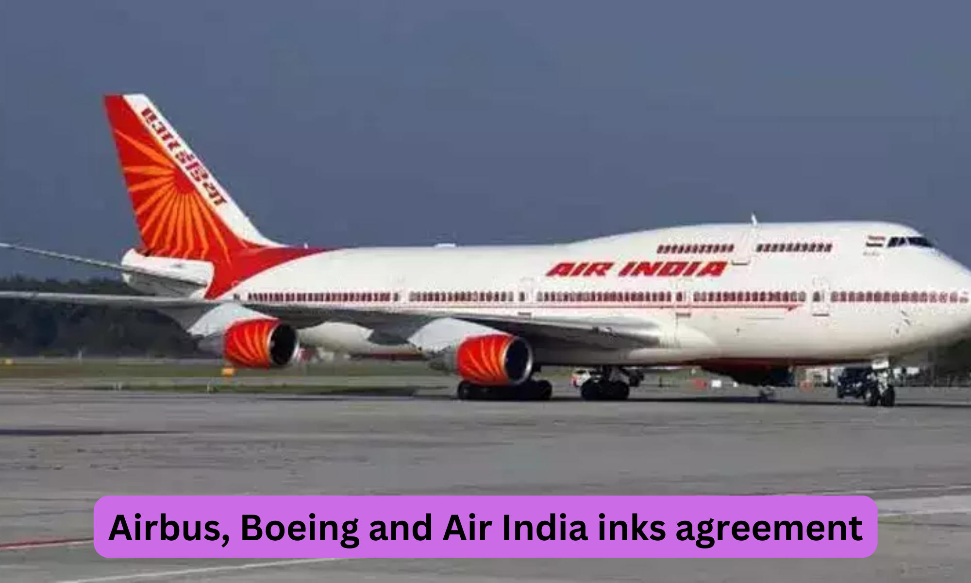 Airbus, Boeing and Air India inks agreement