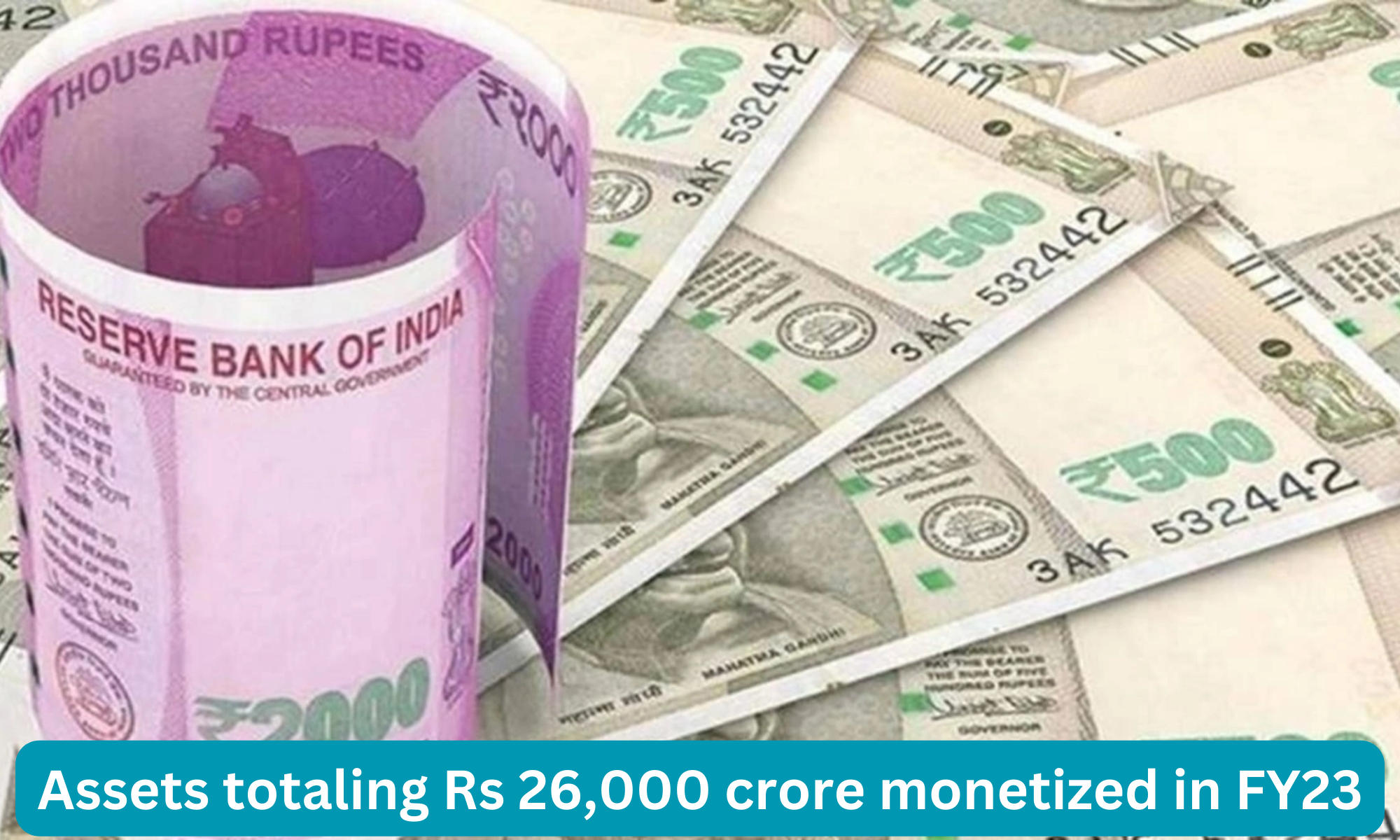 Assets totaling Rs 26,000 crore monetized in FY23