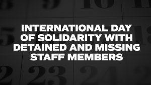 International Day of Solidarity with Detained and Missing Staff Members 2023: 25 March_4.1