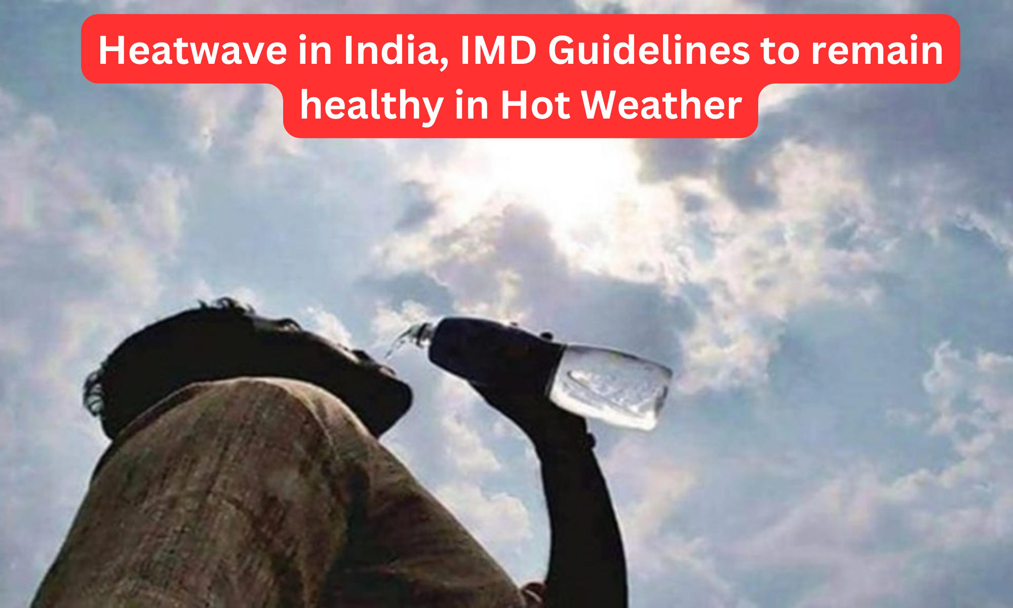 Heatwave in India, IMD Guidelines to remain healthy in Hot Weather