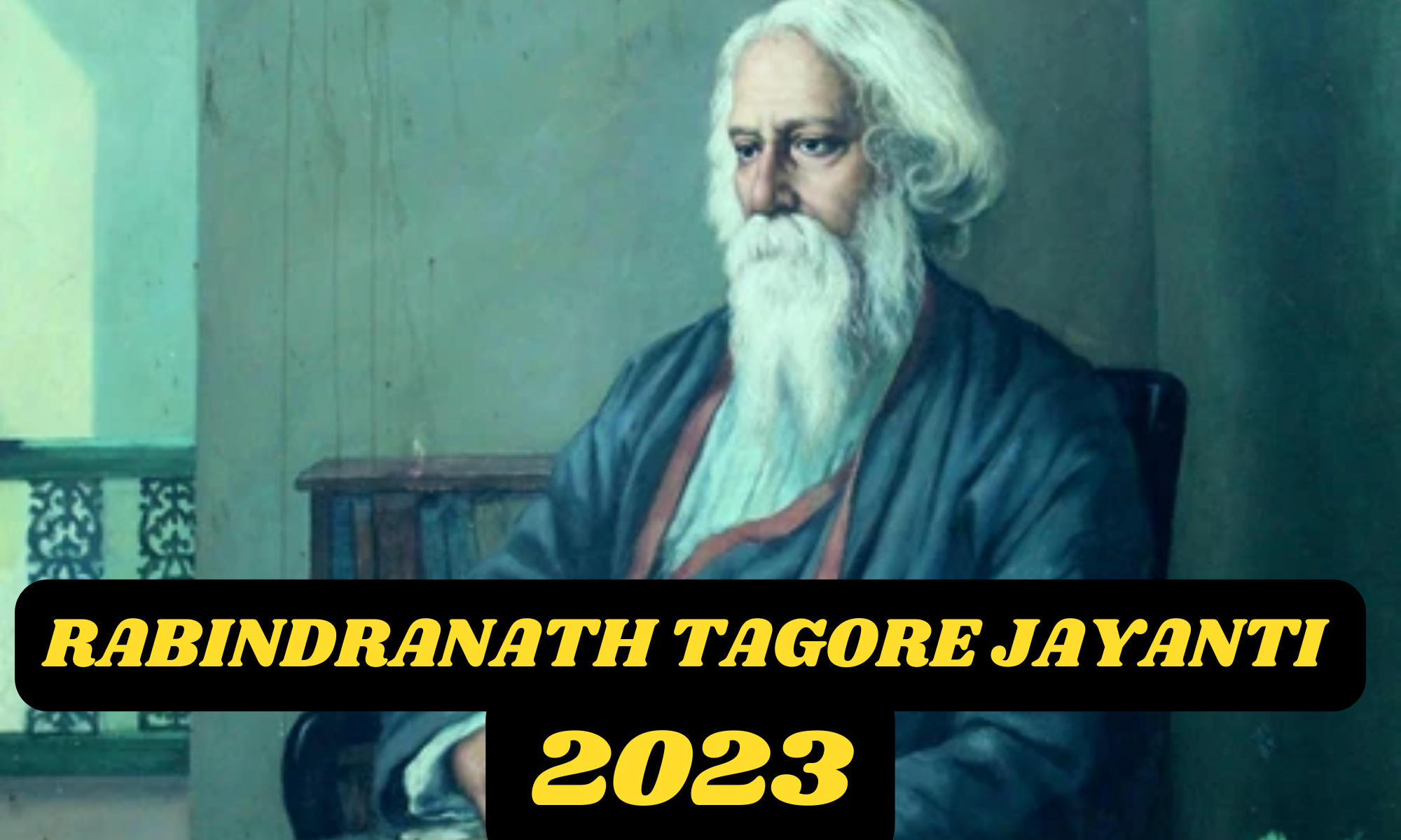 Rabindranath Tagore Jayanti 2023 