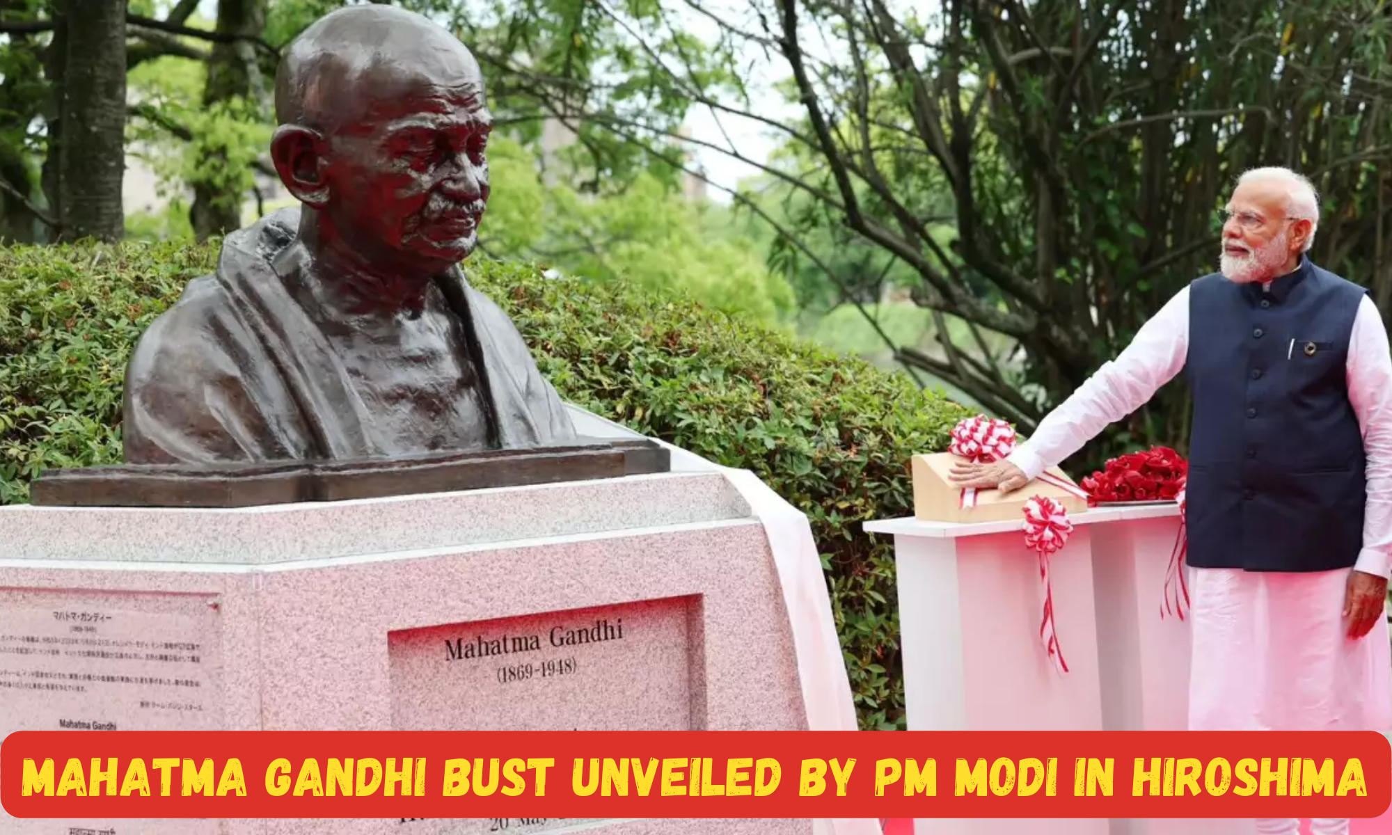 Mahatma Gandhi Bust Unveiled by PM Modi in Hiroshima