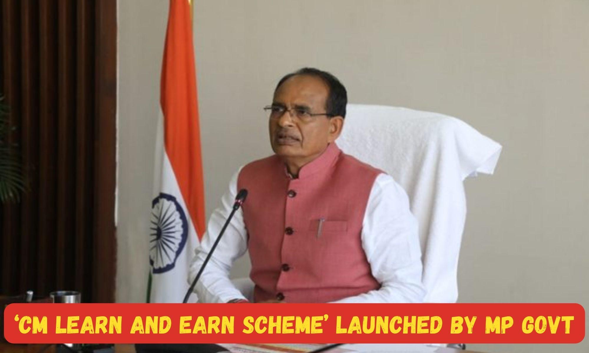 ‘CM Learn and Earn scheme’ launched by MP Govt