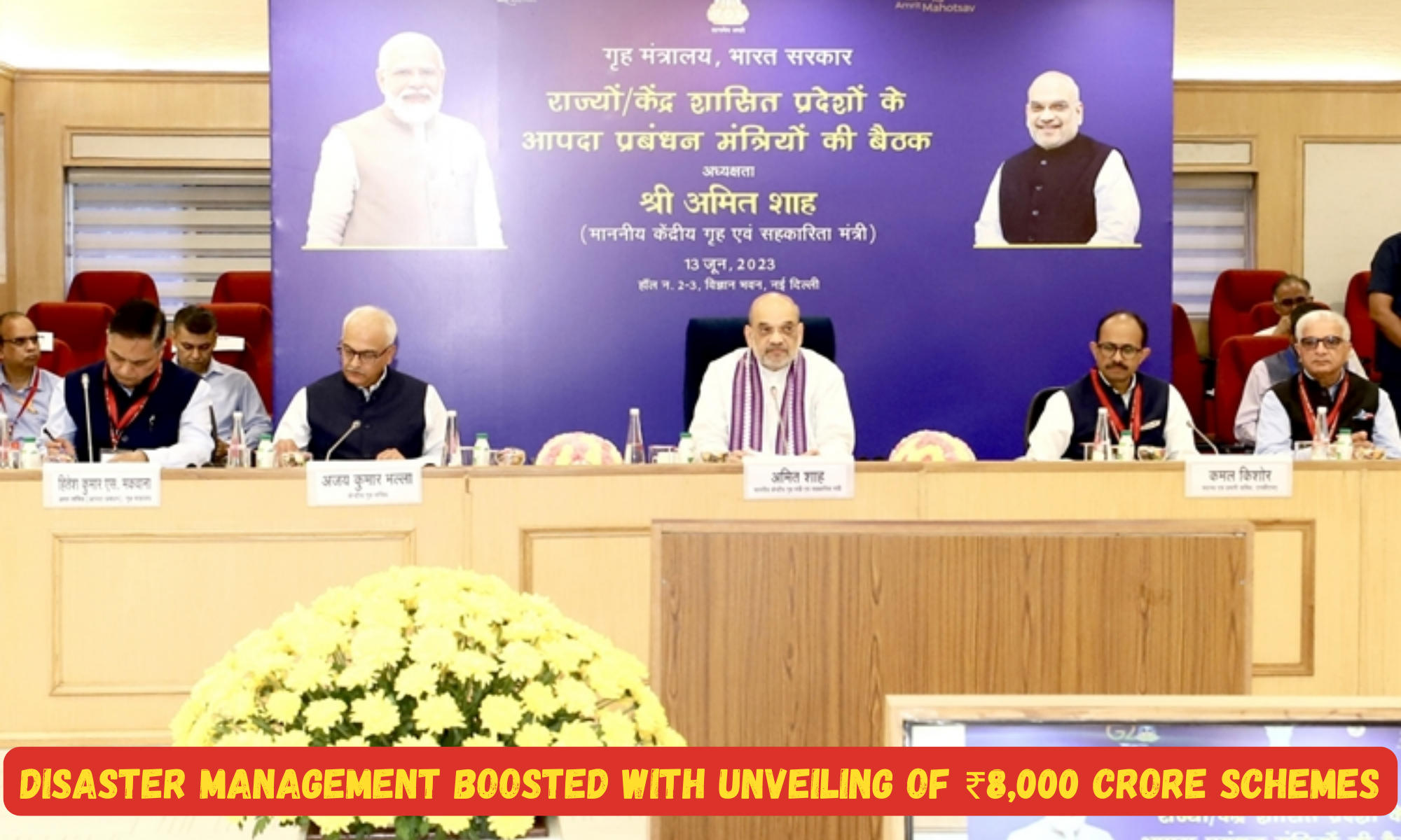 Disaster Management Boosted with Unveiling of ₹8,000 Crore Schemes