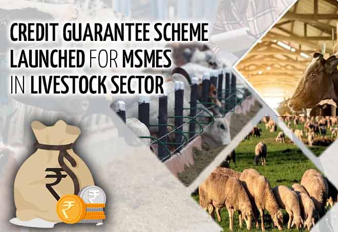First ever “Credit Guarantee Scheme” for Livestock Sector launched for rebooting rural economy by leveraging MSMEs