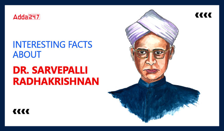 Interesting facts about Dr Sarvepalli Radhakrishnan