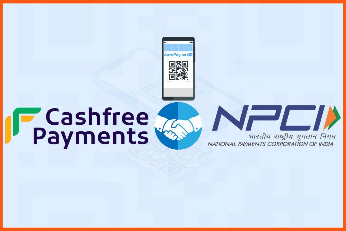 Cashfree Payments Partners with NPCI for 'AutoPay on QR'