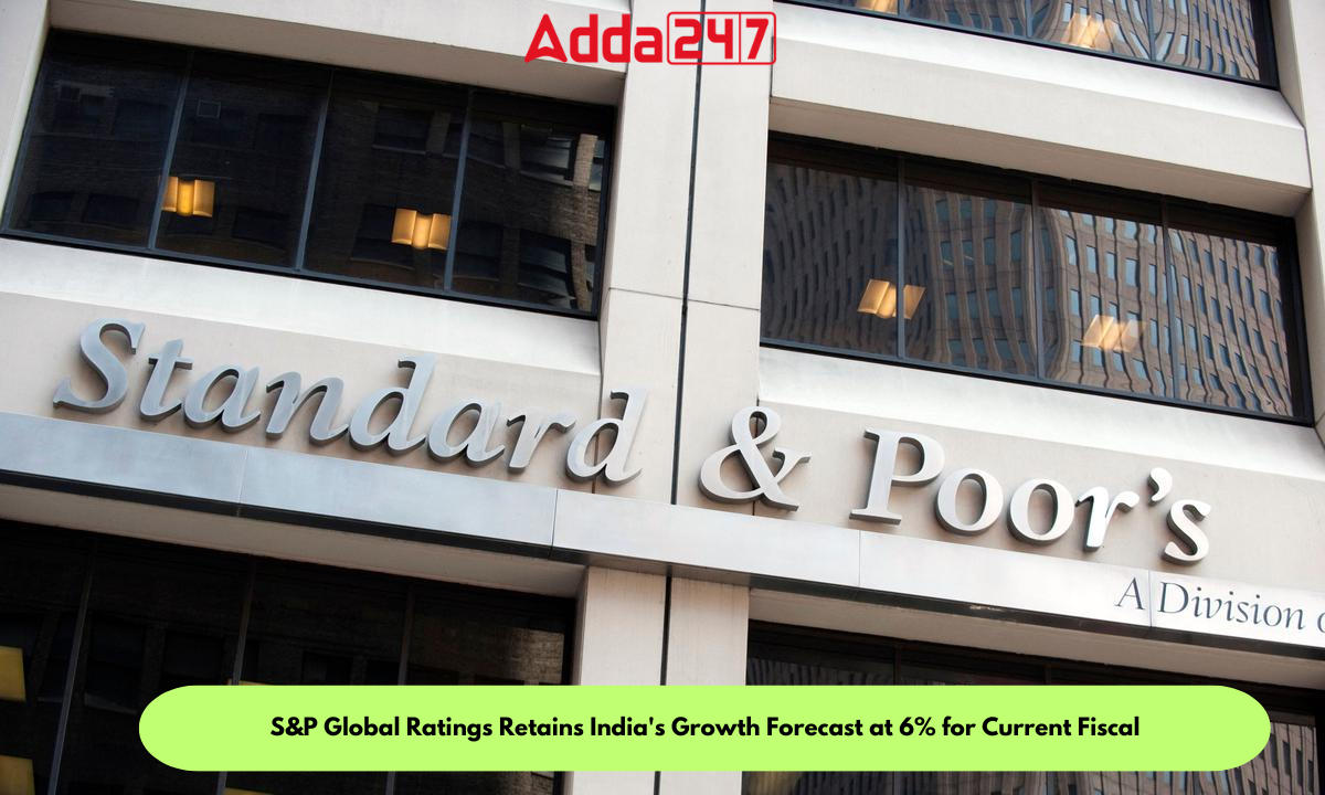 S&P Global Ratings Retains India's Growth Forecast at 6% for Current Fiscal