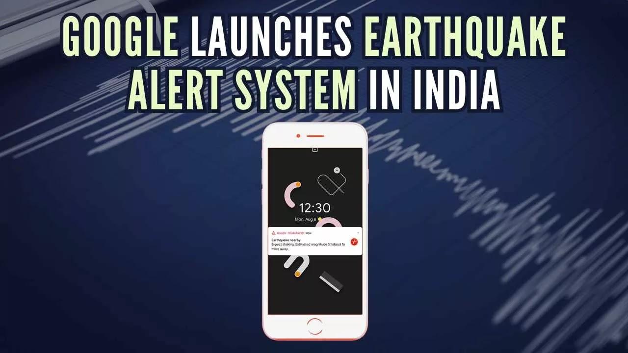 Google Introduces Earthquake Alerts system for Android Users In India
