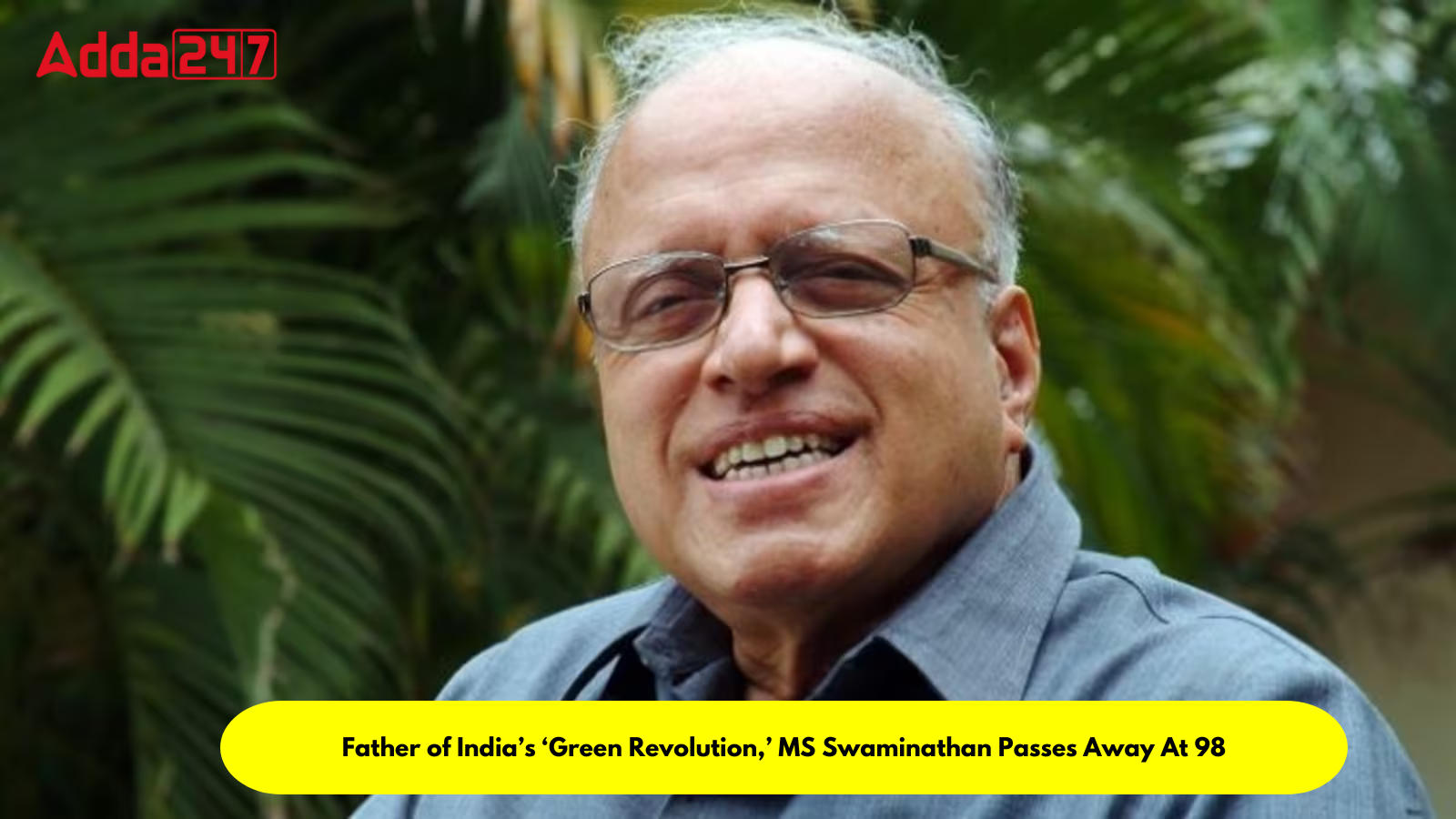 Father of India’s ‘Green Revolution,’ MS Swaminathan Passes Away At 98