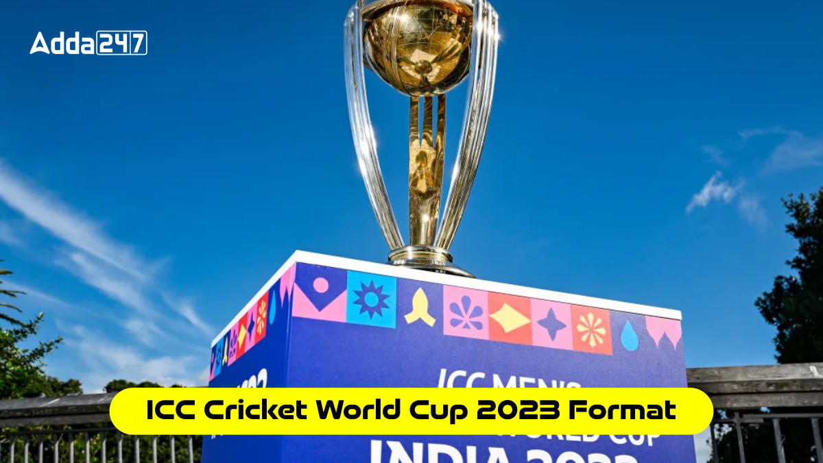 ICC Cricket World Cup 2023 Format