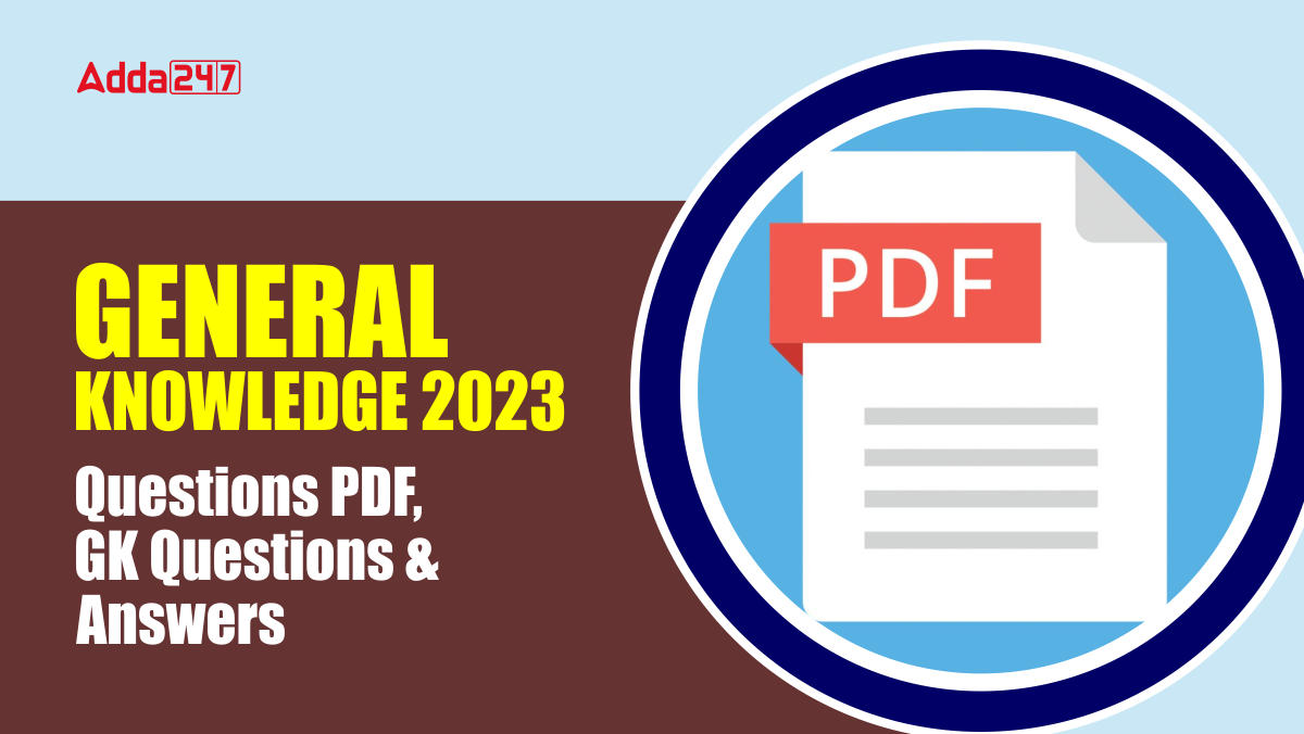 General Knowledge 2023 Questions PDF, GK Questions and Answers