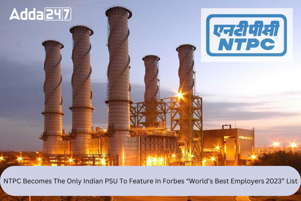 NTPC Becomes The Only Indian PSU To Feature In Forbes “World’s Best Employers 2023” List