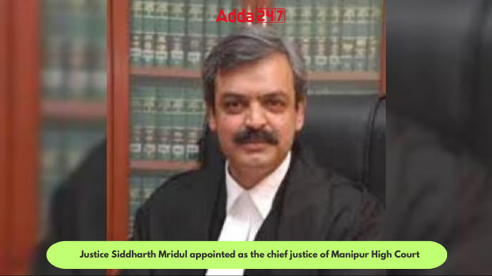 Justice Siddharth Mridul appointed as the chief justice of Manipur High Court