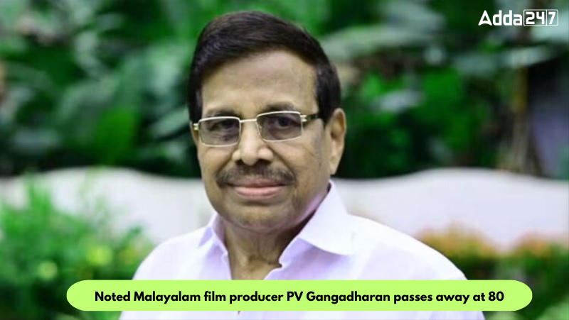 Noted Malayalam film producer PV Gangadharan passes away at 80