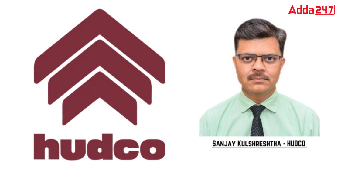 Sanjay Kulshreshtha named as new Chairman and Managing Director of HUDCO