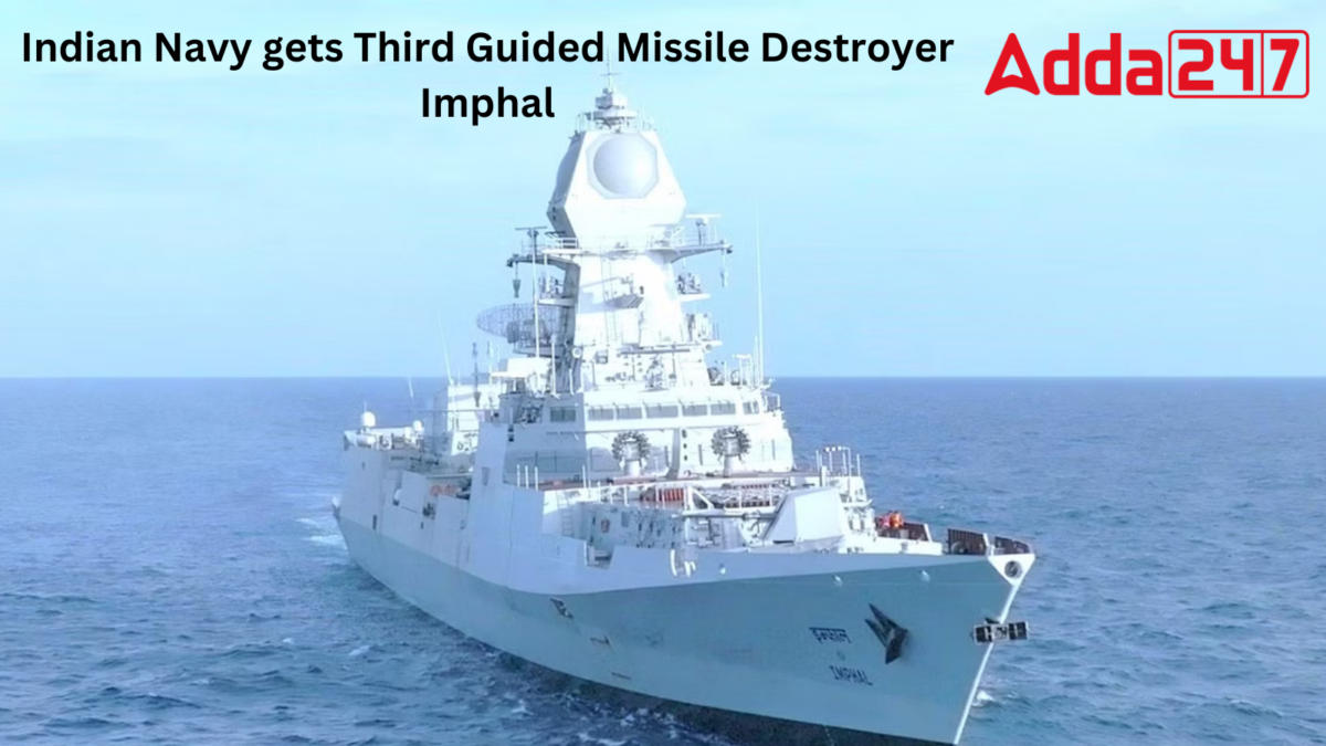 Indian Navy gets Third Guided Missile Destroyer Imphal