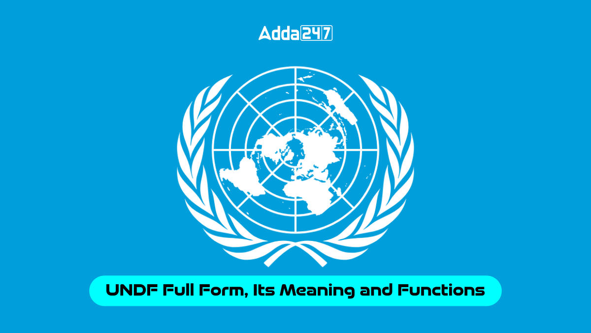 UNDF Full Form, Its Meaning and Functions