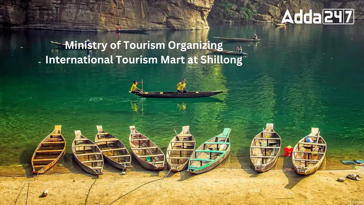 Ministry of Tourism Organizing International Tourism Mart at Shillong