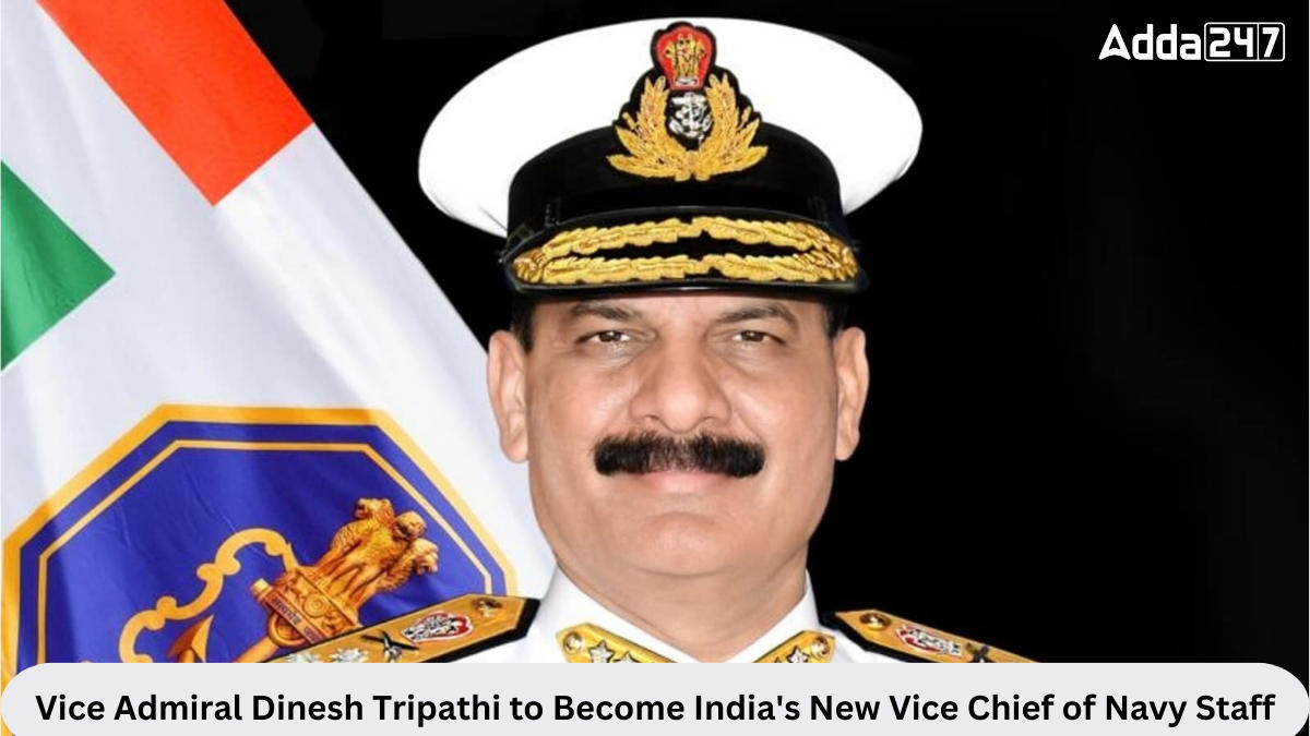 Vice Admiral Dinesh Tripathi to Become India's New Vice Chief of Navy Staff