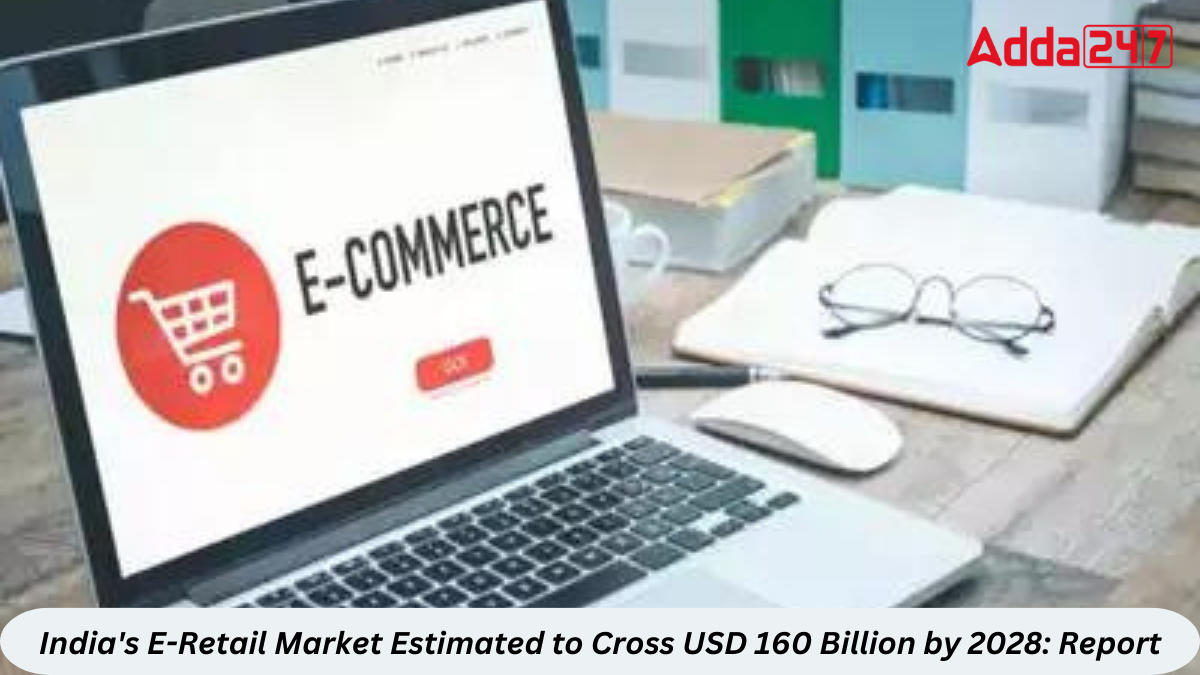 India's E-Retail Market Estimated to Cross USD 160 Billion by 2028: Report