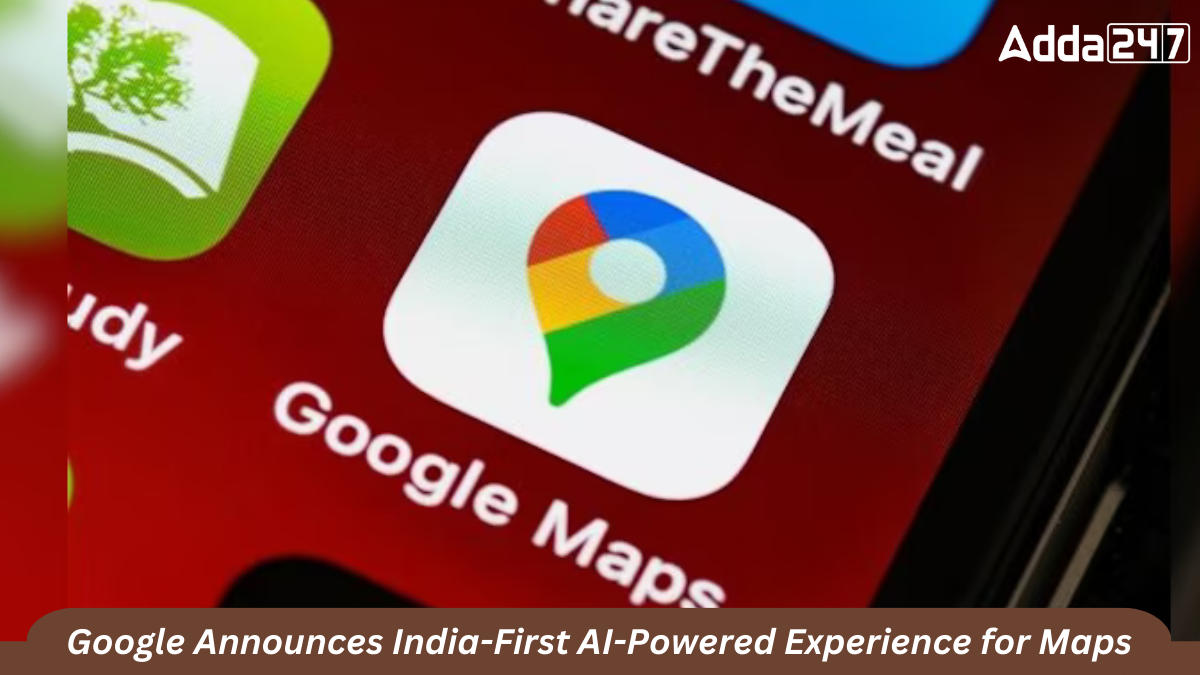 Google Announces India-First AI-Powered Experience for Maps