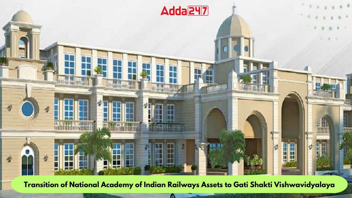 Transition of National Academy of Indian Railways Assets to Gati Shakti Vishwavidyalaya