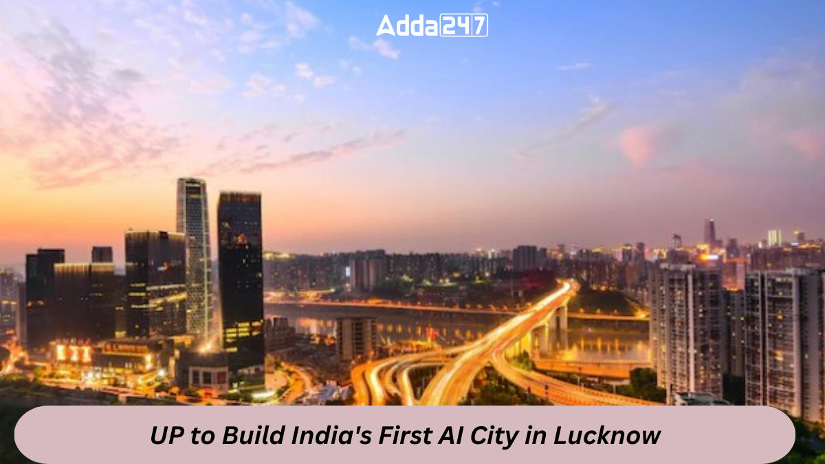 UP to Build India's First AI City in Lucknow