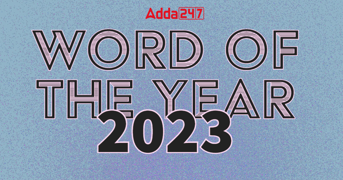 What are the ‘Word of the Year’ (2023) by Different Dictionaries?