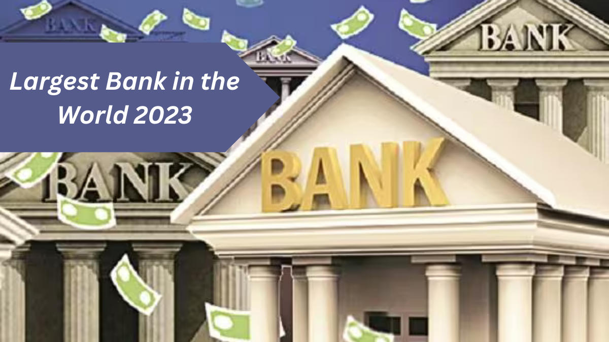 Largest Bank in the World 2023