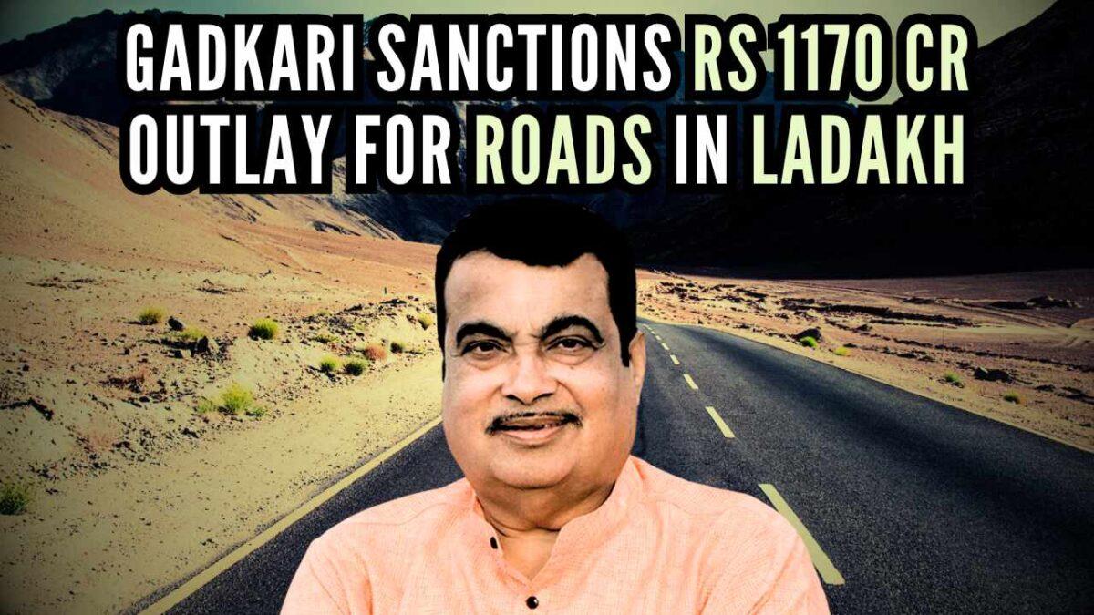 Government Allocates Rs 1,170 Crore For Ladakh Roads: Gadkari