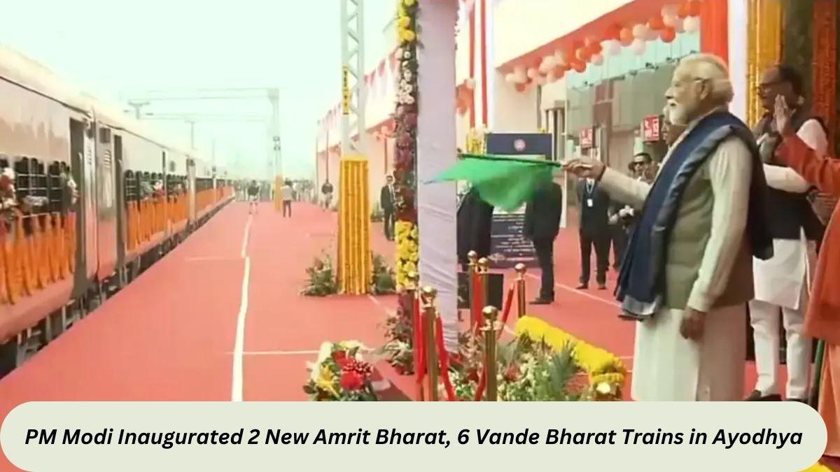 PM Modi Inaugurated 2 New Amrit Bharat, 6 Vande Bharat Trains in Ayodhya