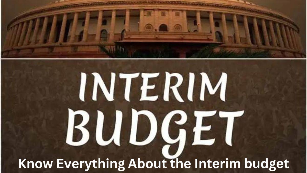 What is Interim Budget? Know Everything About Interim Budget