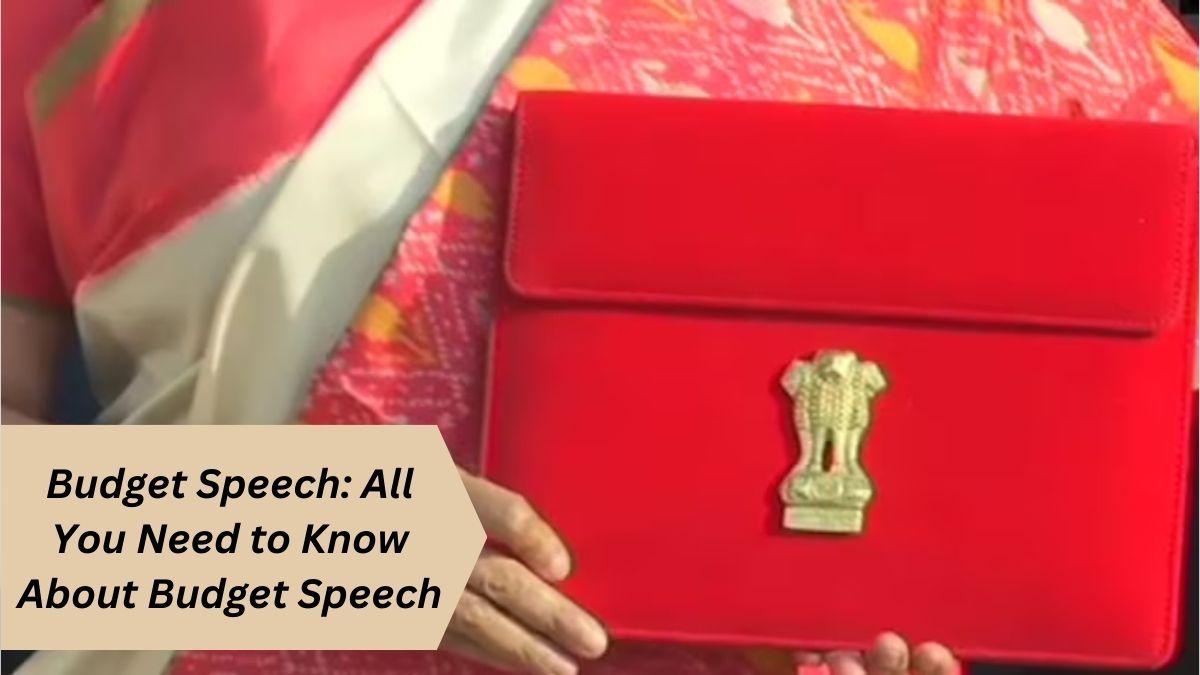 Budget Speech: All You Need to Know About Budget Speech