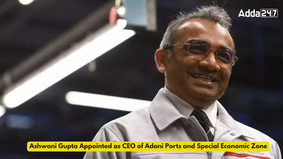 Ashwani Gupta Appointed as CEO of Adani Ports and Special Economic Zone