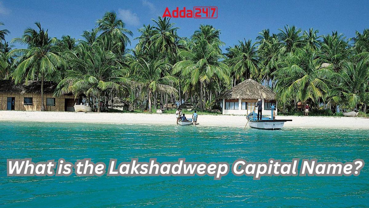 What is the Lakshadweep Capital Name?