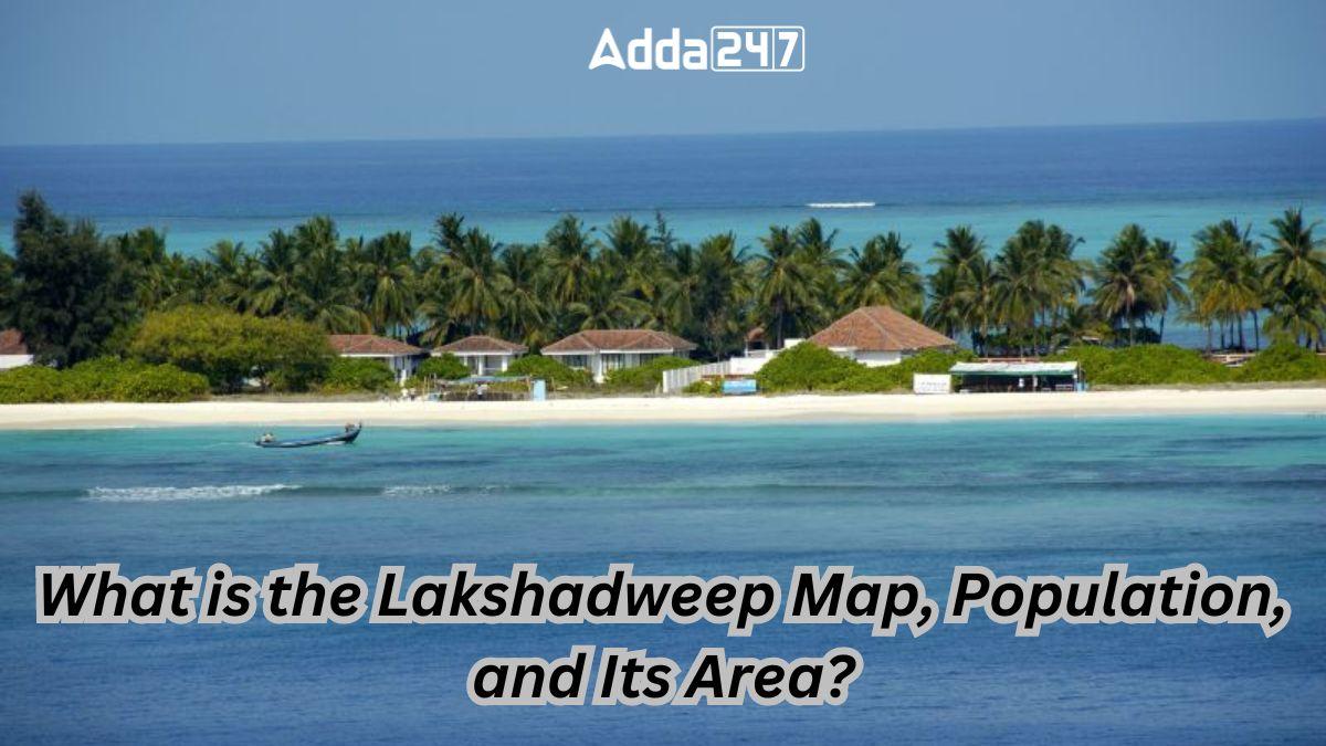 What is the Lakshadweep Map, Population, and Its Area?