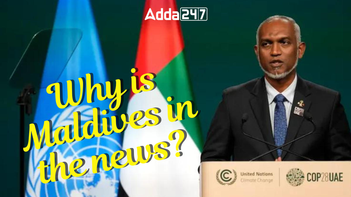 Why is Maldives in the news?