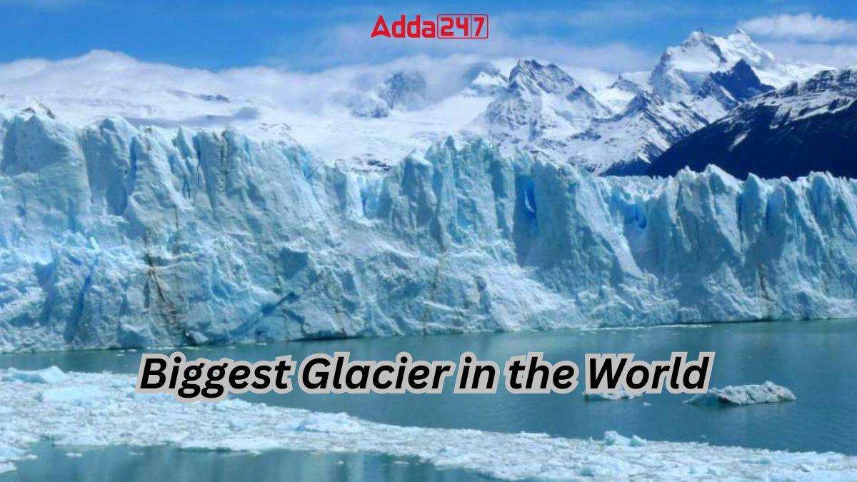 Biggest Glacier in the World