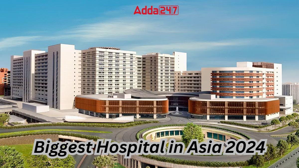 Biggest Hospital in Asia 2024
