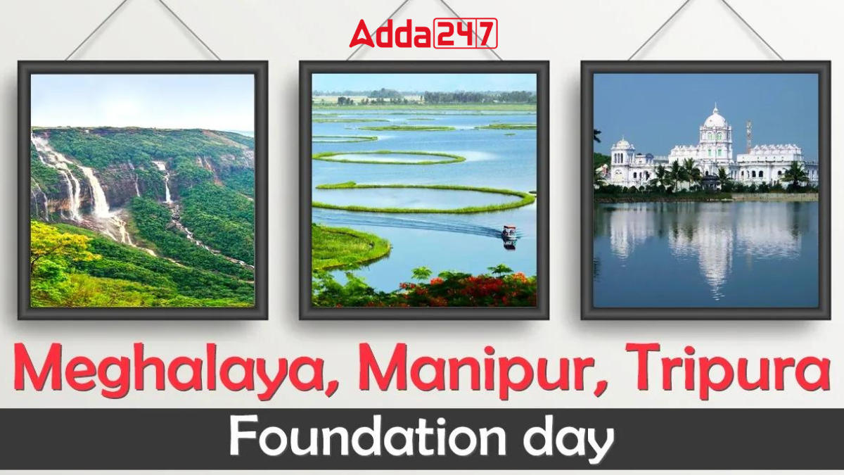 Foundation Day: Tripura, Manipur, Meghalaya - Jan 21, 2024