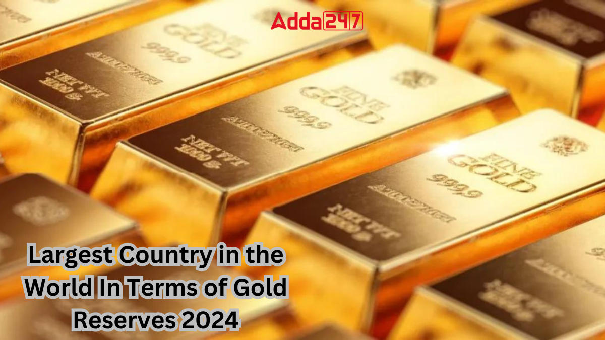 Largest Country in the World In Terms of Gold Reserves 2024