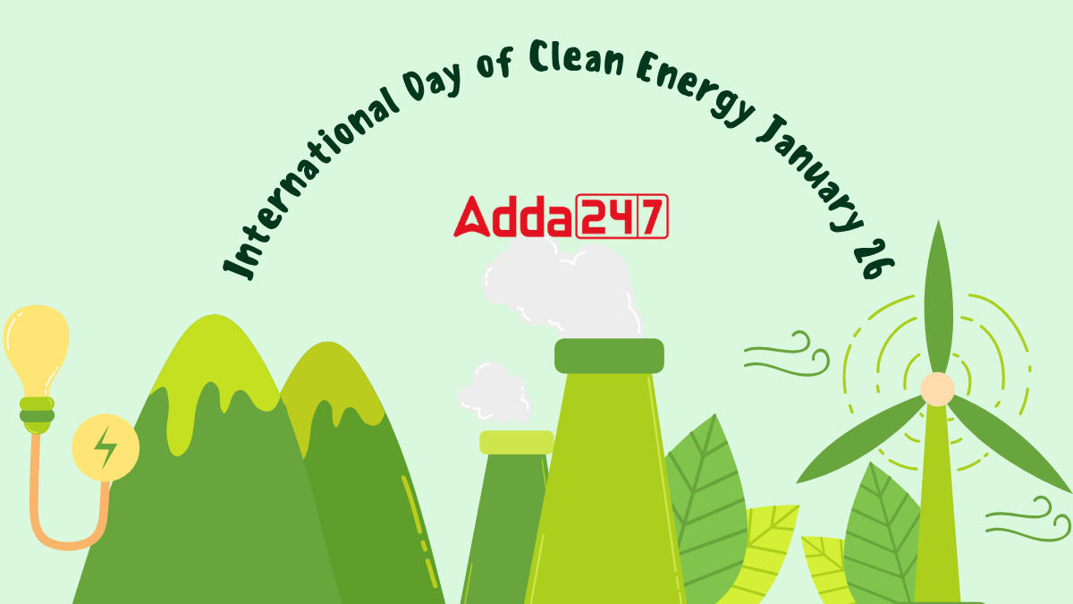 International Day of Clean Energy 2024, Date, History and Objectives